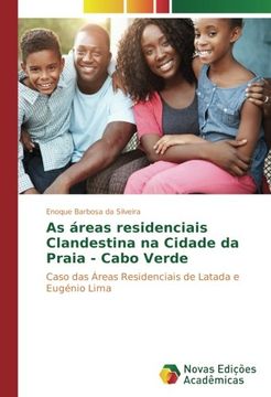 portada As áreas residenciais Clandestina na Cidade da Praia - Cabo Verde: Caso das Áreas Residenciais de Latada e Eugénio Lima (Portuguese Edition)