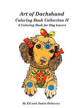 portada Art of Dachshund Coloring Book Collection II: A Coloring Book for Dachshund Lovers (in English)