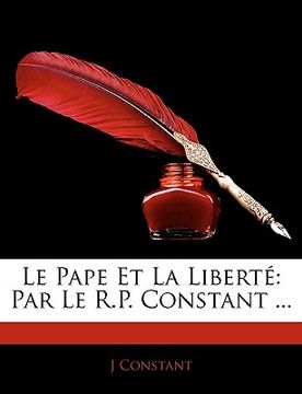 portada Le Pape Et La Liberté: Par Le R.P. Constant ... (in French)