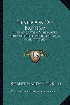 portada textbook on baptism: infant baptism vindicated and different modes of equal validity (1846) (in English)