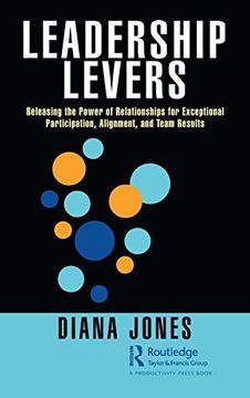 portada Leadership Levers: Releasing the Power of Relationships for Exceptional Participation, Alignment, and Team Results 