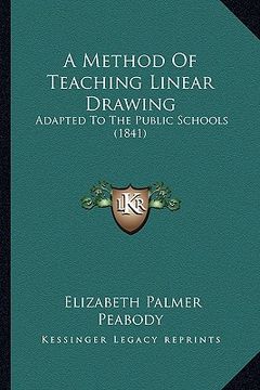 portada a method of teaching linear drawing: adapted to the public schools (1841)