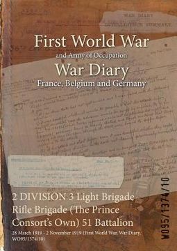 portada 2 DIVISION 3 Light Brigade Rifle Brigade (The Prince Consort's Own) 51 Battalion: 28 March 1919 - 2 November 1919 (First World War, War Diary, WO95/13