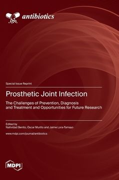 portada Prosthetic Joint Infection: The Challenges of Prevention, Diagnosis and Treatment and Opportunities for Future Research (in English)