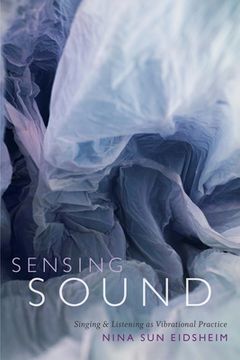 portada Sensing Sound: Singing and Listening as Vibrational Practice (en Inglés)