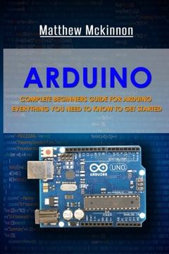 portada Arduino: Complete Beginners Guide For Arduino - Everything You Need To Know To Get Started
