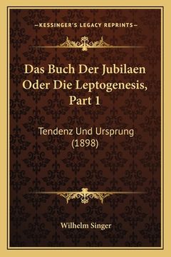 portada Das Buch Der Jubilaen Oder Die Leptogenesis, Part 1: Tendenz Und Ursprung (1898) (en Alemán)