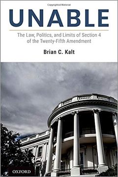 portada Unable: The Law, Politics, and Limits of Section 4 of the Twenty-Fifth Amendment (en Inglés)