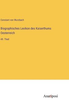 portada Biographisches Lexikon des Kaiserthums Oesterreich: 49. Theil (in German)
