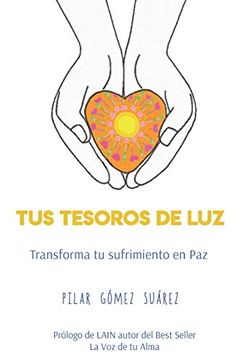 portada Tus Tesoros de Luz: Transformar tu Sufrimiento en paz (in Spanish)