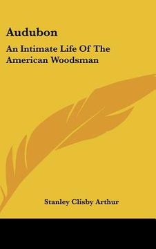 portada audubon: an intimate life of the american woodsman (en Inglés)