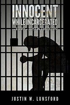 portada Innocent While Incarcerated: The Diary of Justin Lunsford 