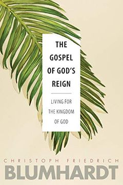 portada The Gospel of God’S Reign: Living for the Kingdom of god (The Blumhardt Source Series) (in English)