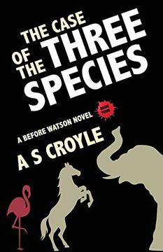 portada The Case of the Three Species (Before Watson Novel Book 4): The Mare, the Elephant, and the Pink Flamingo 