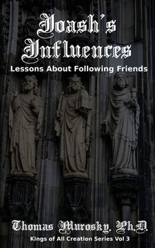 portada Joash's Influences: Lessons About Following Friends (en Inglés)