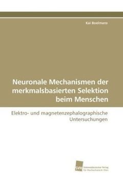portada Neuronale Mechanismen der merkmalsbasierten Selektion beim Menschen: Elektro- und magnetenzephalographische Untersuchungen