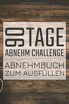 portada 90 Tage Abnehm Challenge Abnehmbuch zum Ausfüllen: 90 Tage Challenge Tagebuch mit Ernährungstagebuch und Sporttagebuch zum Abnehmen (in German)
