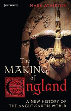 portada The Making of England: A new History of the Anglo-Saxon World (Library of Medieval Studies) (en Inglés)