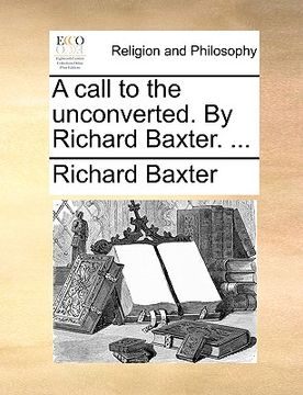 portada a call to the unconverted. by richard baxter. ... (en Inglés)