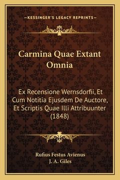 portada Carmina Quae Extant Omnia: Ex Recensione Wernsdorfii, Et Cum Notitia Ejusdem De Auctore, Et Scriptis Quae Illi Attribuunter (1848) (en Latin)