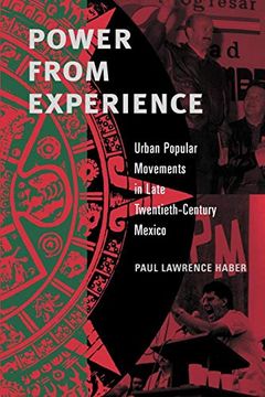 portada Power From Experience: Urban Popular Movements in Late Twentieth-Century Mexico (en Inglés)