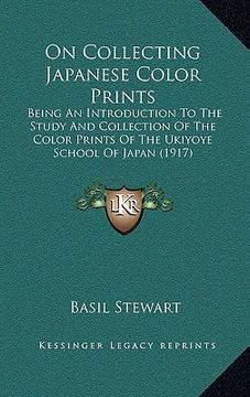 portada on collecting japanese color prints: being an introduction to the study and collection of the color prints of the ukiyoye school of japan (1917) (en Inglés)