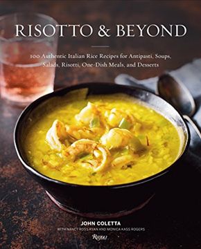 portada Risotto and Beyond: 100 Authentic Italian Rice Recipes for Antipasti, Soups, Salads, Risotti, One-Dish Meals, and Desserts (in English)