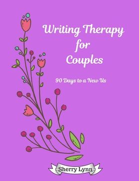 portada Writing Therapy for Couples: 90 Days to a New Us (en Inglés)