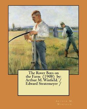 portada The Rover Boys on the Farm (1908) by: Arthur M. Winfield. / Edward Stratemeyer / (en Inglés)