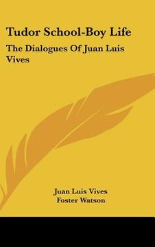 portada tudor school-boy life: the dialogues of juan luis vives (en Inglés)