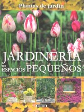 portada jardinería en espacios pequeños (plantas de jardín) (in Spanish)
