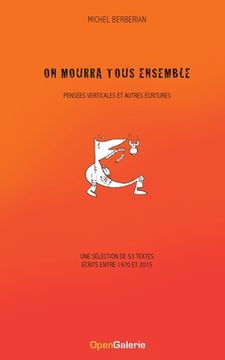 portada On mourra tous ensemble: Pensées verticales et autres écritures (in French)