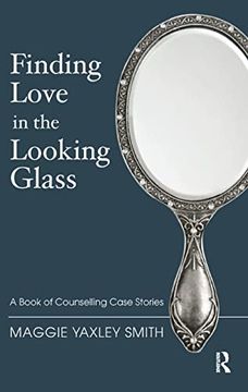 portada Finding Love in the Looking Glass: A Book of Counselling Case Stories 