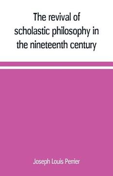 portada The revival of scholastic philosophy in the nineteenth century (en Inglés)