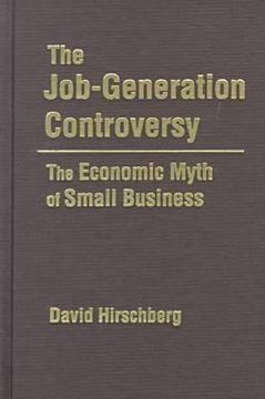 portada the job-generation controversy: the economic myth of small business (en Inglés)