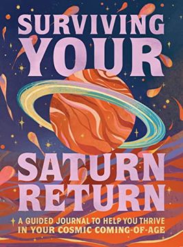 portada Surviving Your Saturn Return: A Guided Journal to Help you Thrive in Your Cosmic Coming-Of-Age (libro en Inglés)