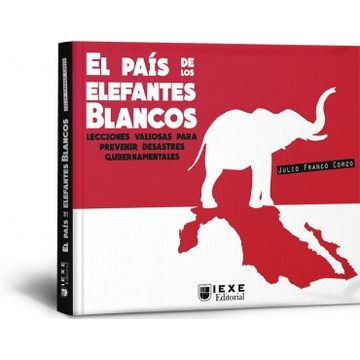 portada El País de los Elefantes Blancos: Lecciones Valiosas Para Prevenir Desastres Gubernamentales (in Spanish)