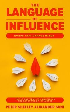 portada The Language of Influence: WORDS THAT CHANGE MINDS The 30 Patterns for Mastering the Language of Influence Psychology Analyze, People, Dark and p (en Inglés)