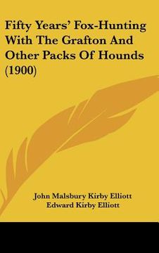 portada fifty years' fox-hunting with the grafton and other packs of hounds (1900) (in English)