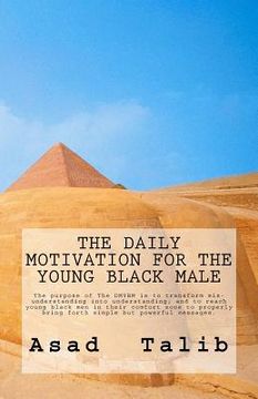 portada The Daily Motivation for the Young Black Male: The words of encouragement personally molded for the experiences and thoughts of the young black male. 