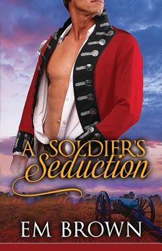 portada A Soldier's Seduction: An Erotic Time Travel Romance (en Inglés)