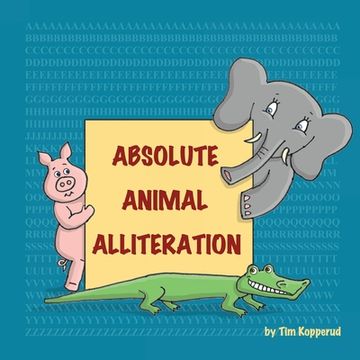 portada Absolute Animal Alliteration (in English)