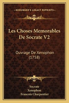 portada Les Choses Memorables De Socrate V2: Ouvrage De Xenophon (1758) (en Francés)