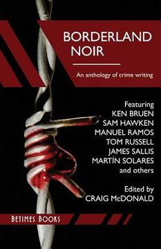 portada Borderland Noir: Stories & Essays of Love & Death across the Rio Grande (en Inglés)