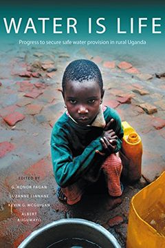 portada Water Is Life: Community-Based Research for Sustainable Safe Water in Rural Uganda