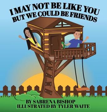 portada I May Not Be Like You But We Could Be Friends (in English)