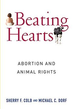 portada Beating Hearts: Abortion and Animal Rights (Critical Perspectives on Animals: Theory, Culture, Science, and Law)