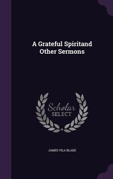portada A Grateful Spiritand Other Sermons (en Inglés)