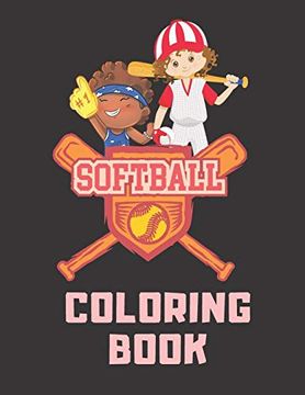 portada Softball Coloring Book: Perfect Softball Gift for Girls, Softball Lovers and Players Cute Coloring Pages for Kids Ages 4-6, 9-12 (en Inglés)