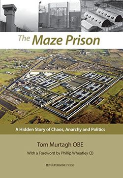 portada The Maze Prison: A Hidden Story of Chaos, Anarchy and Politics (en Inglés)